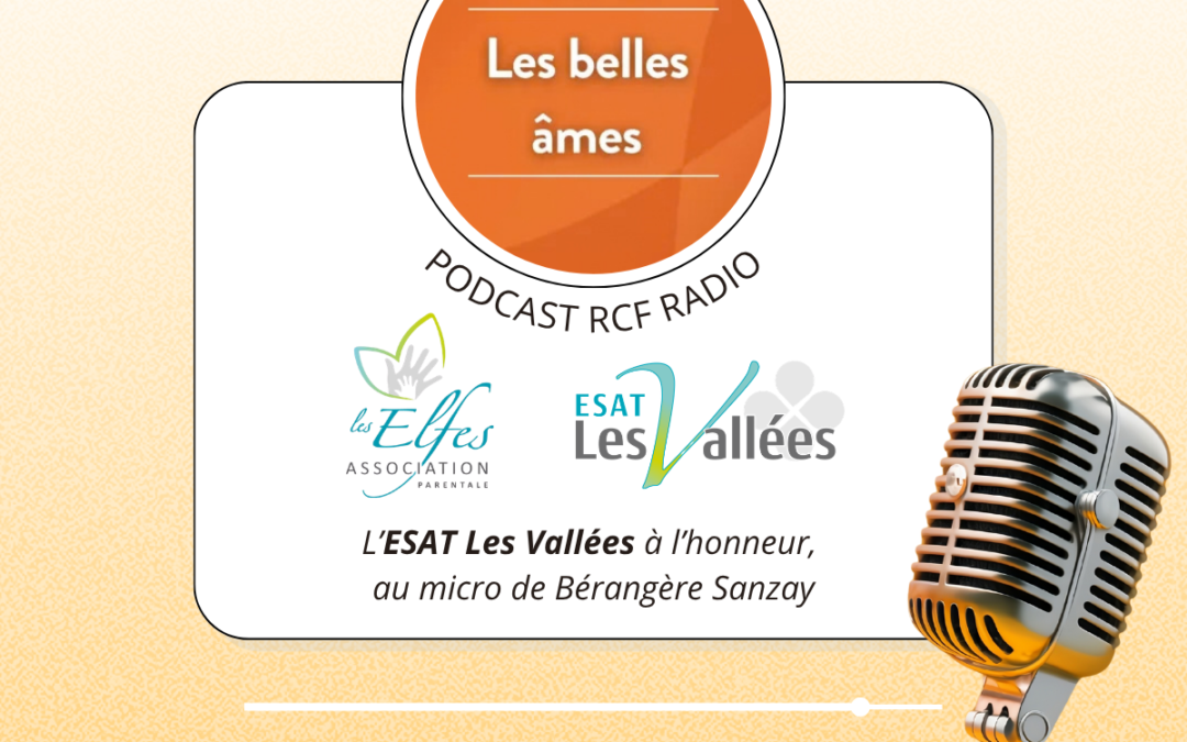 « Les Belles Âmes » : l&rsquo;ESAT de Luynes à l&rsquo;honneur au micro de Bérangère Sanzay
